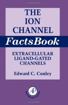 Ion Channel Factsbook I: Extracellular Ligand-Gated Channels (Factsbook)