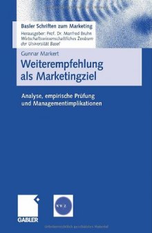 Weiterempfehlung als Marketingziel : Analyse, empirische Prüfung und Managementimplikationen