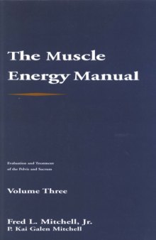 The Muscle Energy Manual Volume Three: Evaluation and treatment of the pelvis and sacrum