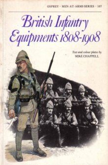 British Infantry Equipments 1808-1908 (Men at Arms, No 107)