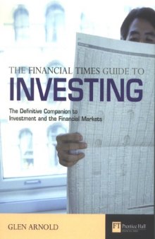 The Financial Times Guide To Investing: The Definitive Companion To Investment and The Financial Markets