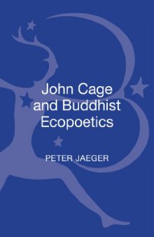 John Cage and Buddhist Ecopoetics: John Cage and the Performance of Nature