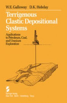 Terrigenous Clastic Depositional Systems: Applications to Petroleum, Coal, and Uranium Exploration