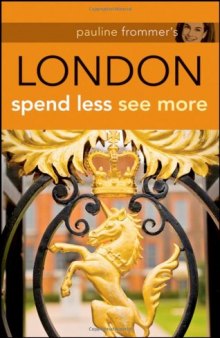 Pauline Frommer's London: Spend Less, See More