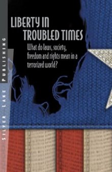 Liberty in Troubled Times: A Libertarian Guide to Laws, Politics and Society in a Terrorized World