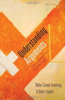 Understanding Arguments: An Introduction to Informal Logic , Eighth Edition  