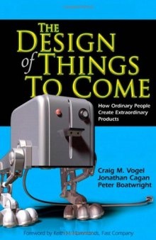 The design of things to come: how ordinary people create extraordinary products  