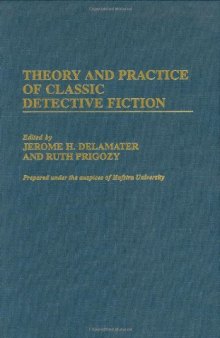 Theory and Practice of Classic Detective Fiction (Contributions to the Study of Popular Culture)