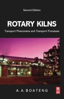 Rotary Kilns, Second Edition: Transport Phenomena and Transport Processes