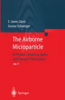 The Airborne Microparticle: Its Physics, Chemistry, Optics, and Transport Phenomena