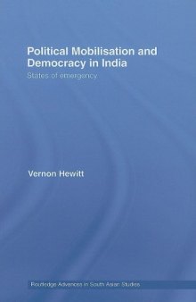 Political Mobilisation and Democracy in India: States of Emergency (Routledge Advances in South Asian Studies)