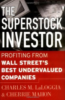 The Superstock Investor. Profiting from Wall Streets Best Undervalued Companies