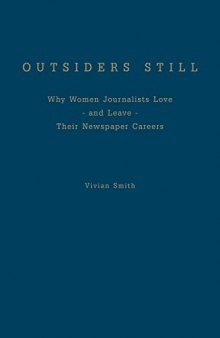 Outsiders Still: Why Women Journalists Love - and Leave - Their Newspaper Careers