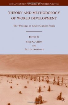 Theory and Methodology of World Development: The Writings of Andre Gunder Frank (The Evolutionary Processes in World Politics)