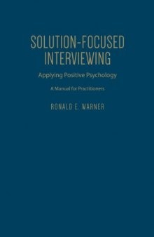 Solution-Focused Interviewing: Applying Positive Psychology, A Manual for Practitioners