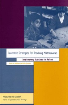 Inventive Strategies for Teaching Mathematics: Implementing Standards for Reform (Psychology in the Classroom)