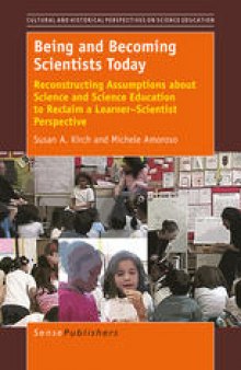 Being and Becoming Scientists Today: Reconstructing Assumptions about Science and Science Education to Reclaim a Learner–Scientist Perspective