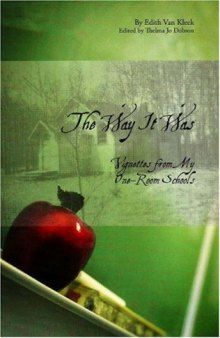 The Way It Was: Vignettes from My One-Room Schools (Legacies Shared)