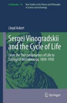 Sergei Vinogradskii and the Cycle of Life: From the Thermodynamics of Life to Ecological Microbiology, 1850-1950