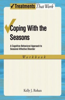 Coping with the Seasons: A Cognitive Behavioral Approach to Seasonal Affective Disorder, Workbook