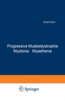 Progressive Muskeldystrophie Myotonie · Myasthenie:  Symposium vom 30. November bis 4. Dezember 1965 anläßlich der 125. Wiederkehr des Geburtstages von Wilhelm Erb