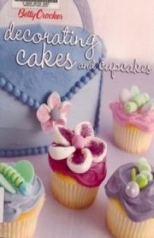 Betty Crocker - Decorating Cakes and Cupcakes