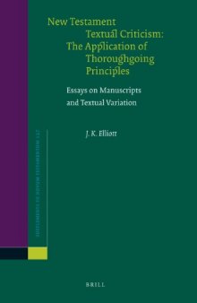 New Testament Textual Criticism: The Application of Thoroughgoing Principles: Essays on Manuscripts and Textual Variation (Supplements to Novum Testamentum)  