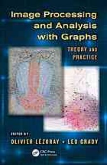 Image processing and analysis with graphs : theory and practice