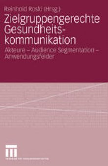 Zielgruppengerechte Gesundheitskommunikation: Akteure – Audience Segmentation – Anwendungsfelder