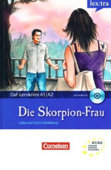 Lextra - Deutsch als Fremdsprache - DaF-Lernkrimis: A1 A2: Die Skorpion-Frau: Liebe und Tod in Heidelberg.