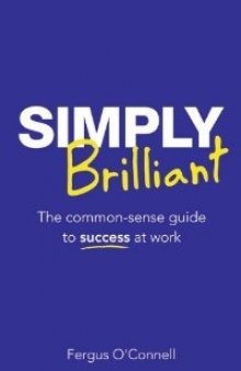 Simply Brilliant; 1800 Success Tips and Life Lessons
