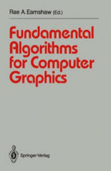 Fundamental Algorithms for Computer Graphics: NATO Advanced Study Institute directed by J.E. Bresenham, R.A. Earnshaw, M.L.V. Pitteway
