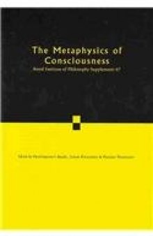 The Metaphysics of Consciousness: Volume 67 (Royal Institute of Philosophy Supplements)  