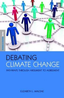 Debating Climate Change: Pathways Through Argument to Agreement (Science in Society Series)