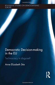 Democratic Decision-making in the EU: Technocracy in Disguise?