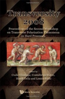 Transversity 2008: Proceedings of the Second Workshop on Transverse Polarization Phenomena in Hard Processes, Ferrar, Italy 28-31 Mary 2008