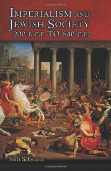 Imperialism and Jewish Society: 200 B.C.E. to 640 C.E. (Jews, Christians, and Muslims from the Ancient to the Modern World)