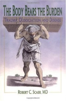 The Body Bears the Burden: Trauma, Dissociation, and Disease