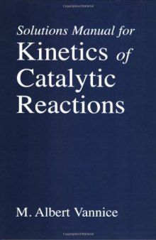 Kinetics of Catalytic Reactions--Solutions Manual 