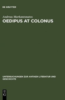 Oedipus at Colonus : Sophocles, Athens, and the world