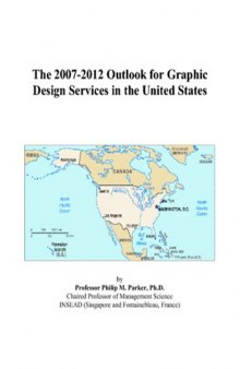 The 2007-2012 Outlook for Graphic Design Services in the United States