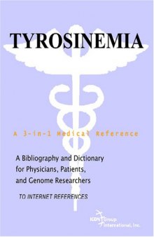 Tyrosinemia - A Bibliography and Dictionary for Physicians, Patients, and Genome Researchers