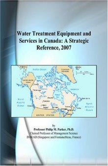 Water Treatment Equipment and Services in Canada: A Strategic Reference, 2007