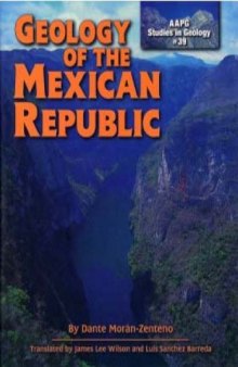 Geology of the Mexican Republic (AAPG Studies in Geology 39)