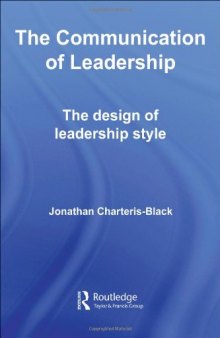 The Communication of Leadership: The Design of Leadership Style (Routledge Studies in Linguistics)  