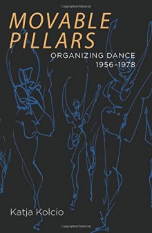 Movable Pillars: Organizing Dance, 1956-1978