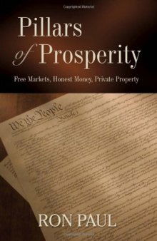 Pillars of Prosperity - Free Markets, Honest Money, Private Property