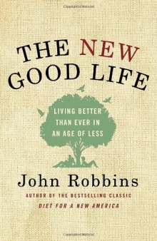 The New Good Life: Living Better Than Ever in an Age of Less  