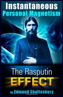 Instantaneous Personal Magnetism : The Rasputin Effect