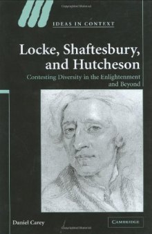 Locke, Shaftesbury, and Hutcheson: Contesting Diversity in the Enlightenment and Beyond (Ideas in Context)